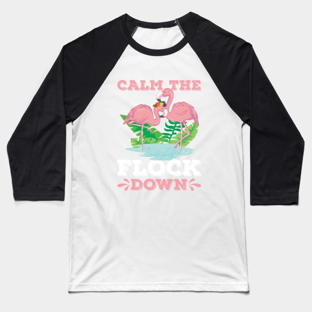 CALM THE FLOCK DOWN Baseball T-Shirt by Mary shaw